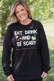 Eat Drink and Be Scary Long Sleeve Tee