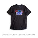 Going Out With A Bang Graphic Tee